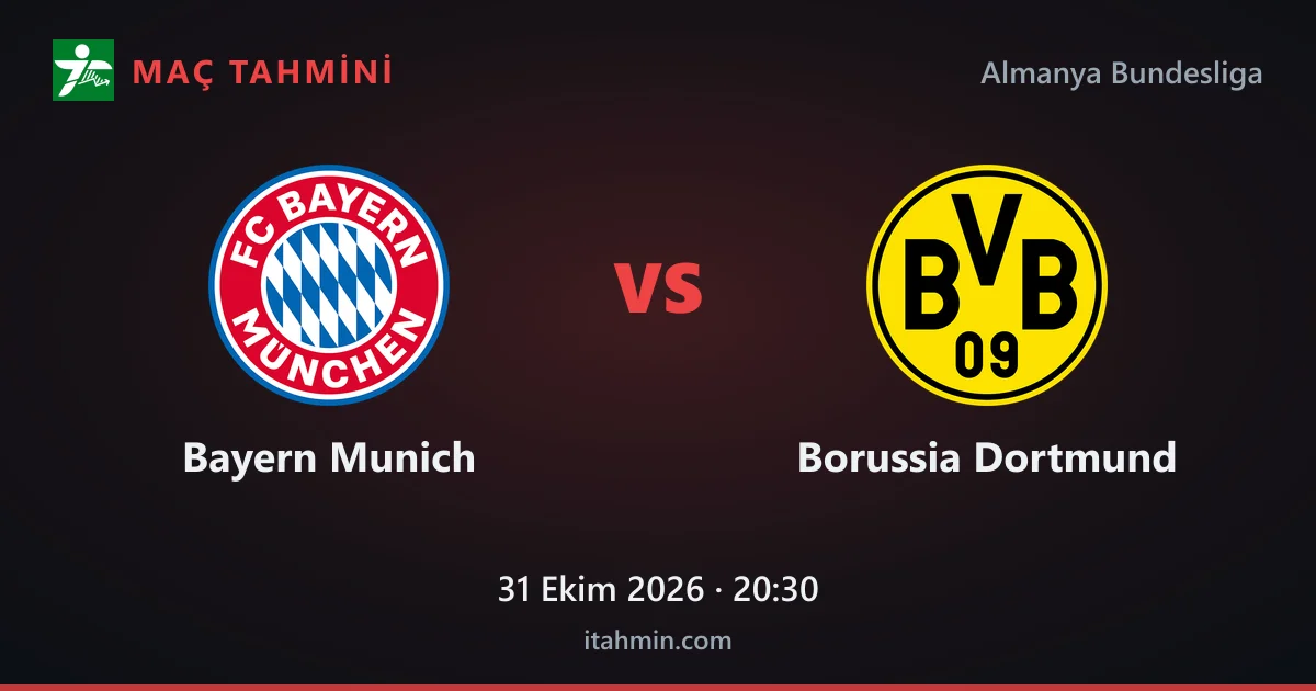 Bayern Munich - Borussia Dortmund Maç Tahmini ve Analizi (31 Ekim 2026)