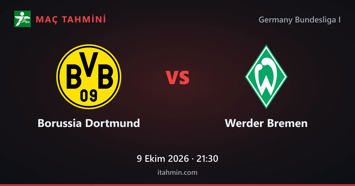 Borussia Dortmund - Werder Bremen Maç Tahmini ve Analizi (9 Ekim 2026)