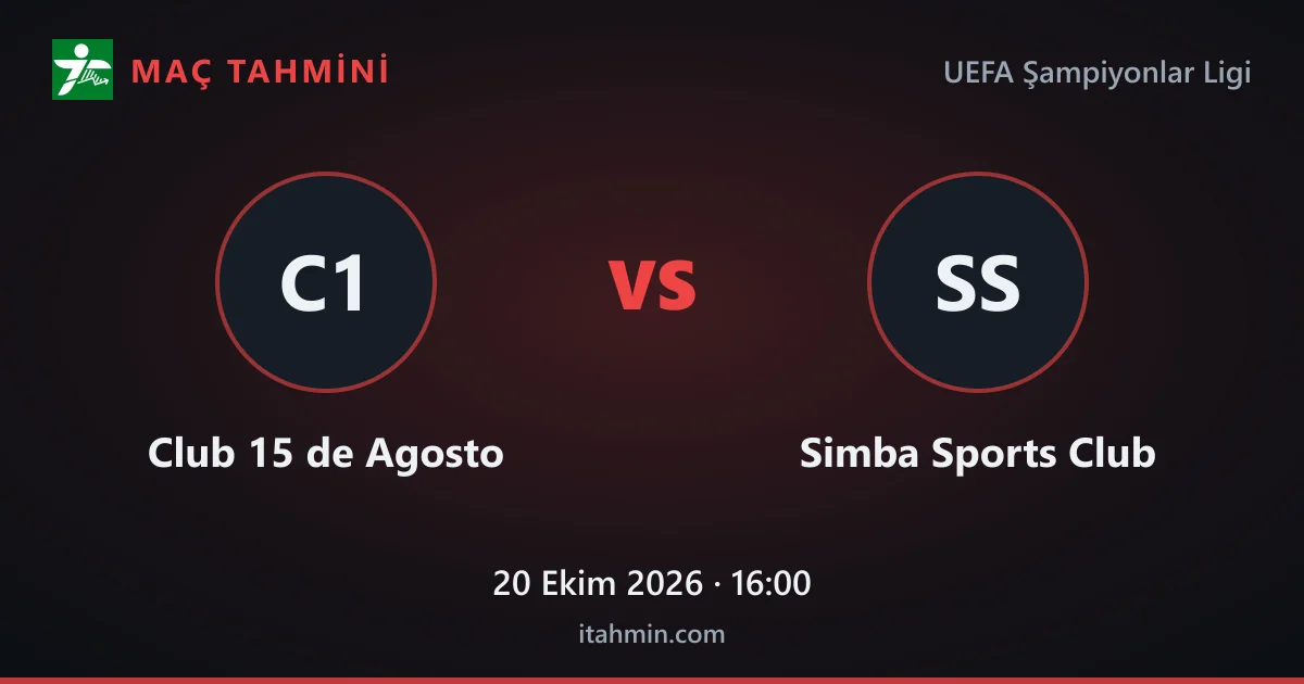 Club 15 de Agosto - Simba Sports Club Maç Tahmini ve Analizi (20 Ekim 2026)
