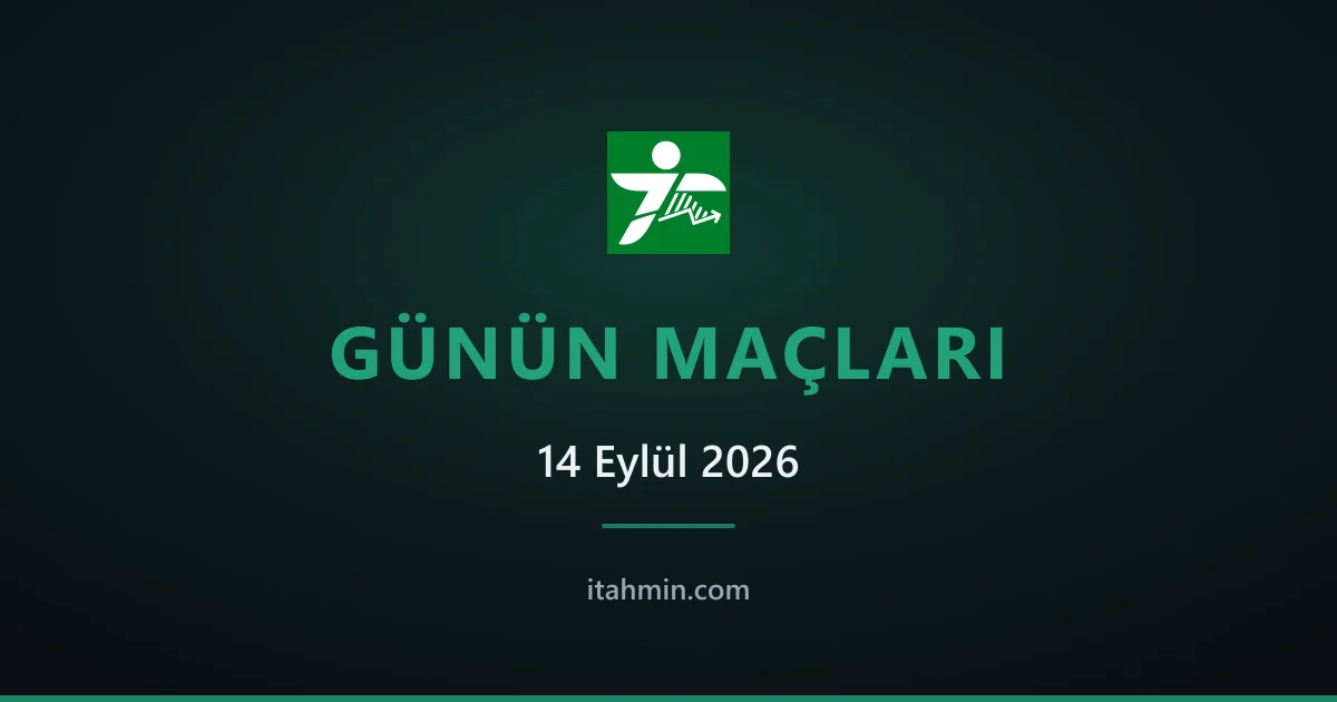 14 Eylül 2026: Günün Öne Çıkan Maçları ve Analizleri