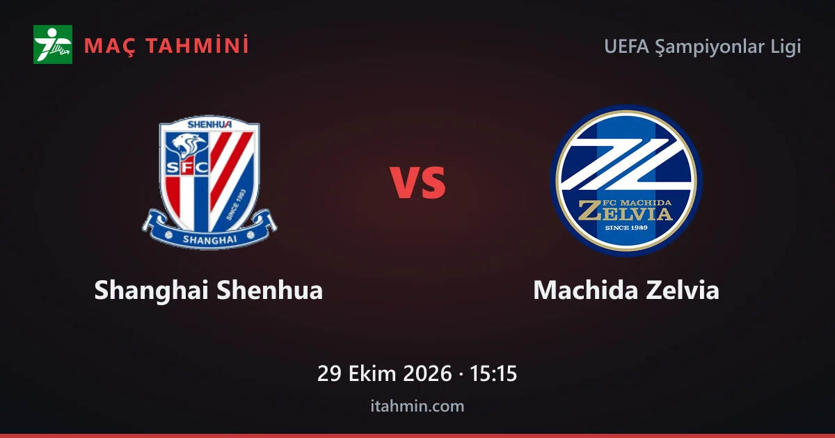 Shanghai Shenhua - Machida Zelvia Maç Tahmini ve Analizi (29 Ekim 2026)