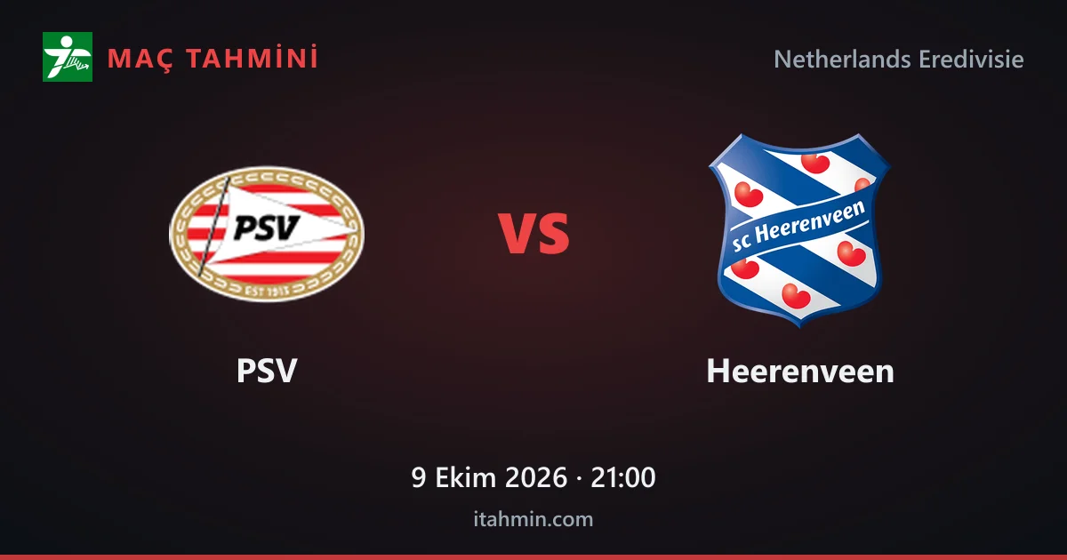 PSV - Heerenveen Maç Tahmini ve Analizi (9 Ekim 2026)