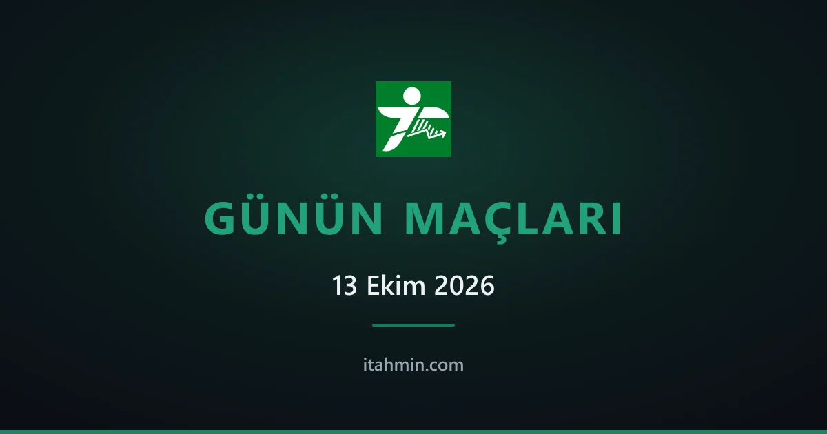 13 Ekim 2026: Günün Öne Çıkan Maçları ve Analizleri