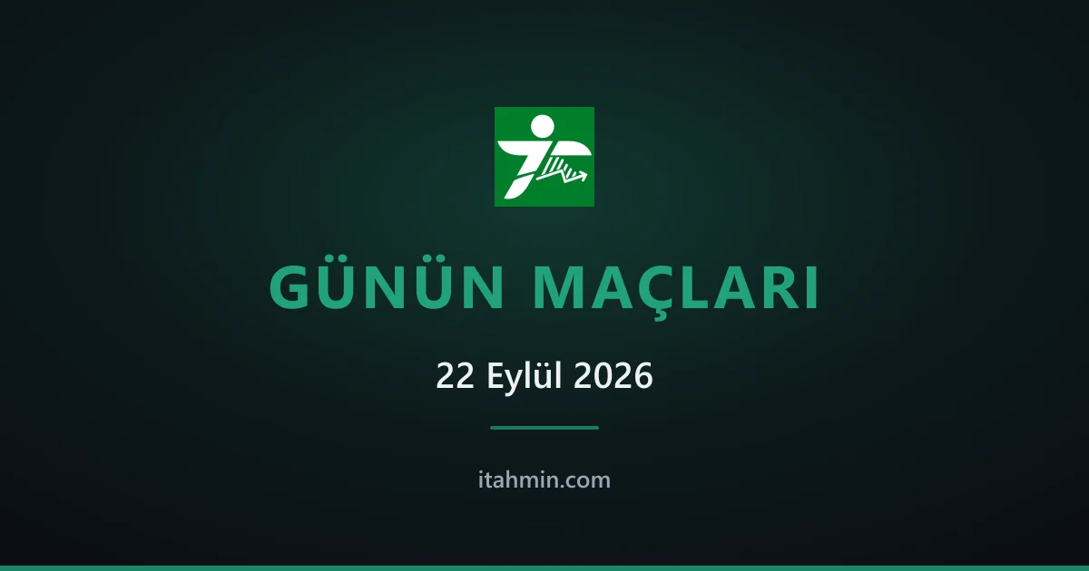 22 Eylül 2026: Günün Öne Çıkan Maçları ve Analizleri