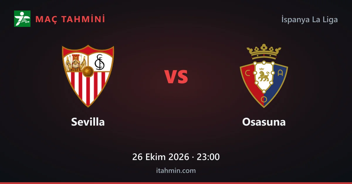 Sevilla - Osasuna Maç Tahmini ve Analizi (26 Ekim 2026)