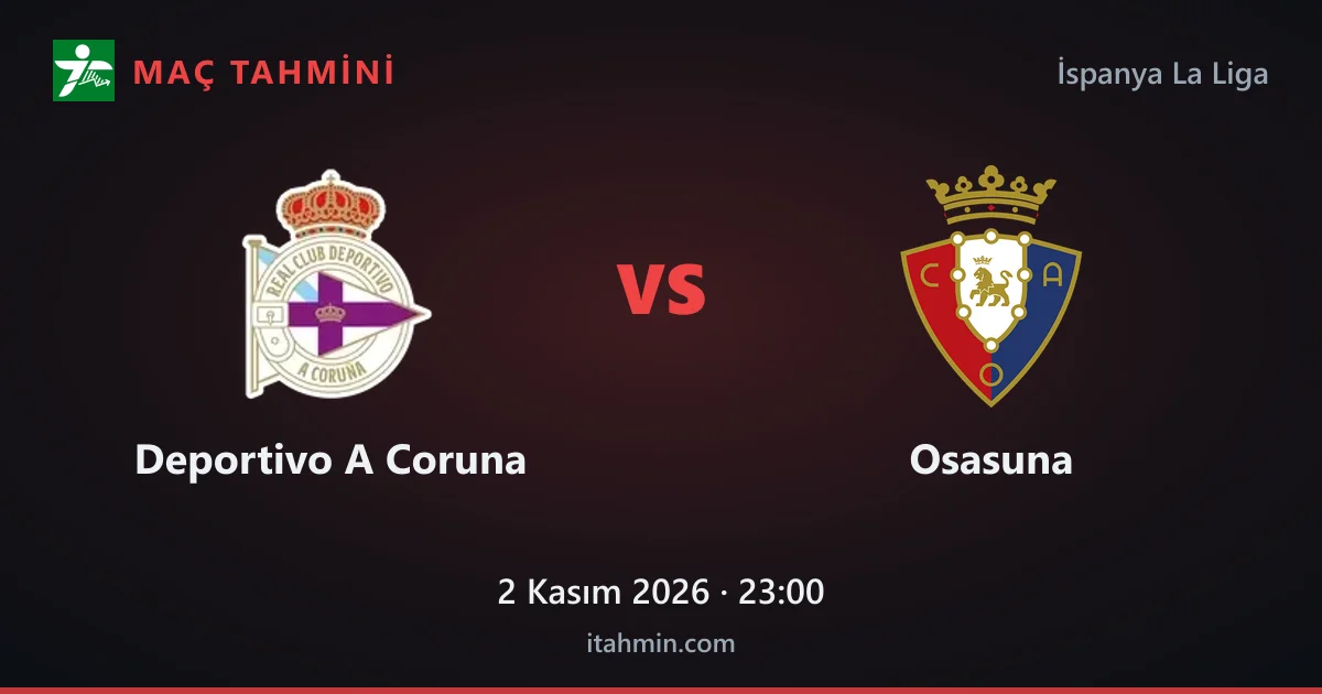 Deportivo A Coruna - Osasuna Maç Tahmini ve Analizi (2 Kasım 2026)
