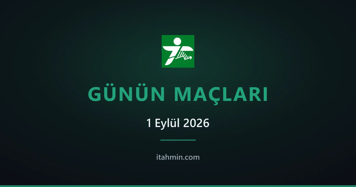 1 Eylül 2026: Günün Öne Çıkan Maçları ve Analizleri