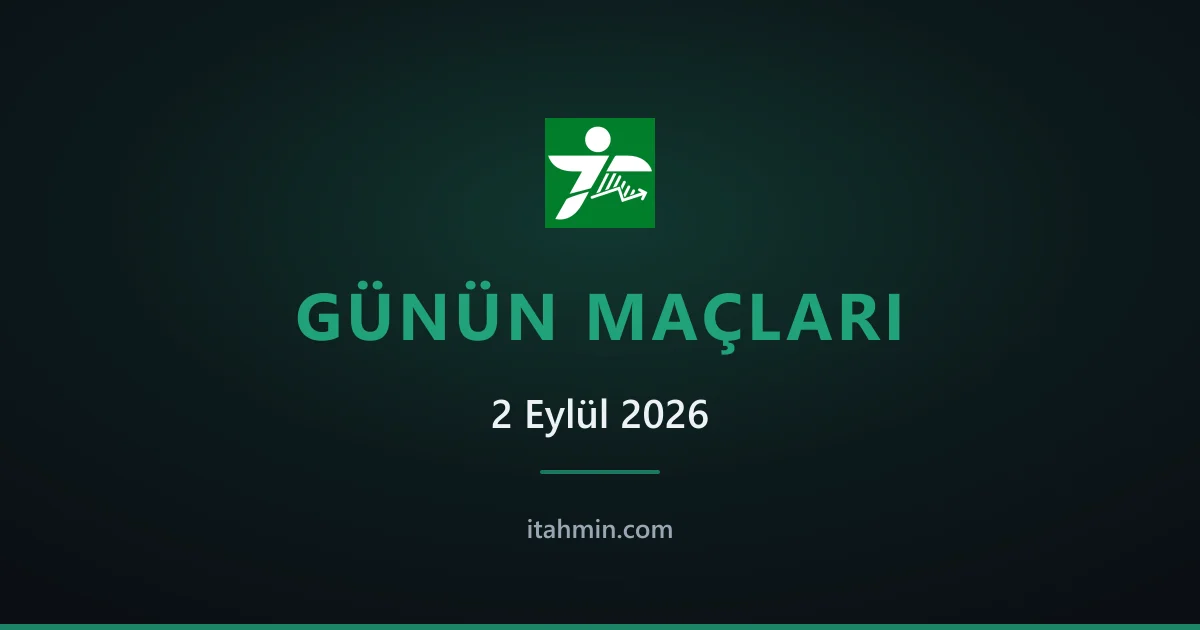 2 Eylül 2026: Günün Öne Çıkan Maçları ve Analizleri