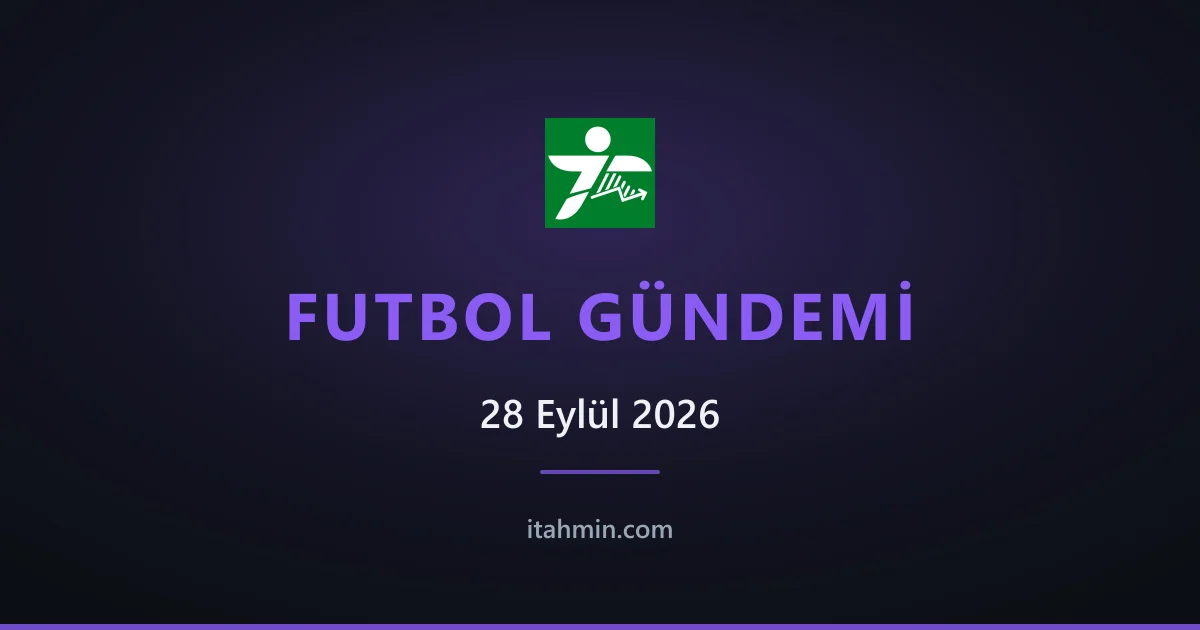 28 Eylül 2026 Futbol Gündemi: Milli Takım İtalya Sınavında, Okan Buruk PFDK'da