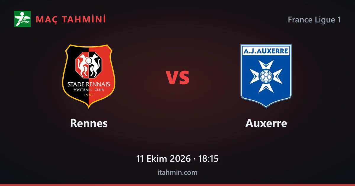 Rennes - Auxerre Maç Tahmini ve Analizi (11 Ekim 2026)