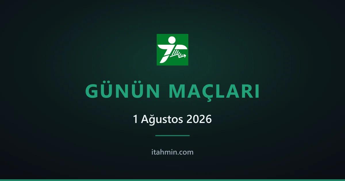 1 Ağustos 2026: Günün Öne Çıkan Maçları ve Analizleri