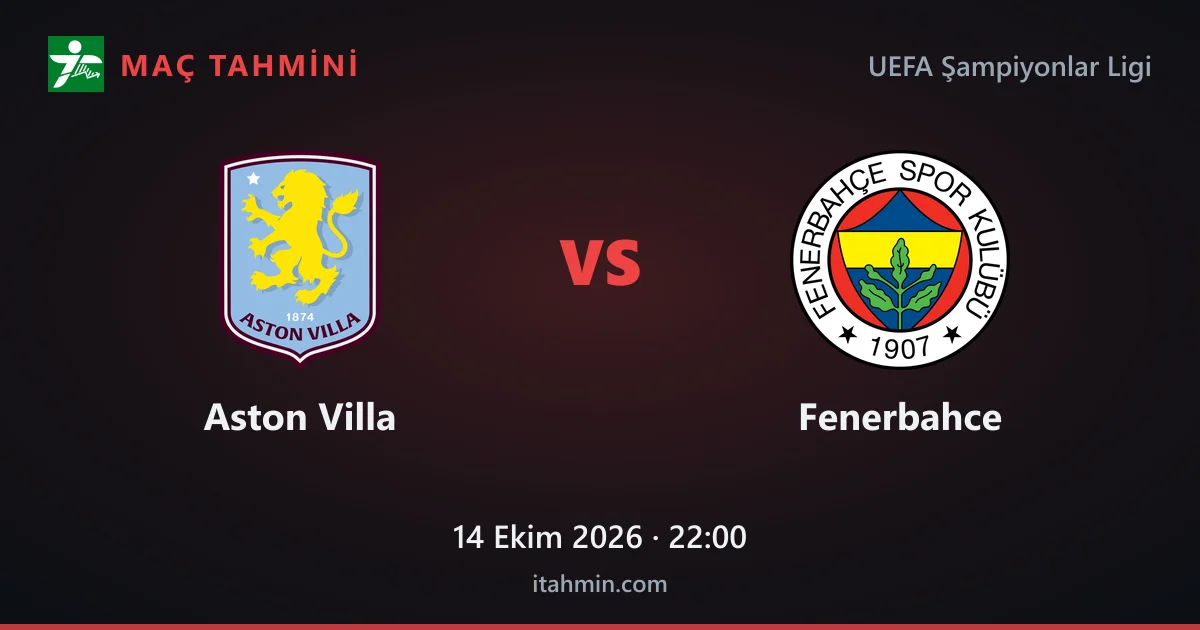 Aston Villa - Fenerbahce Maç Tahmini ve Analizi (14 Ekim 2026)