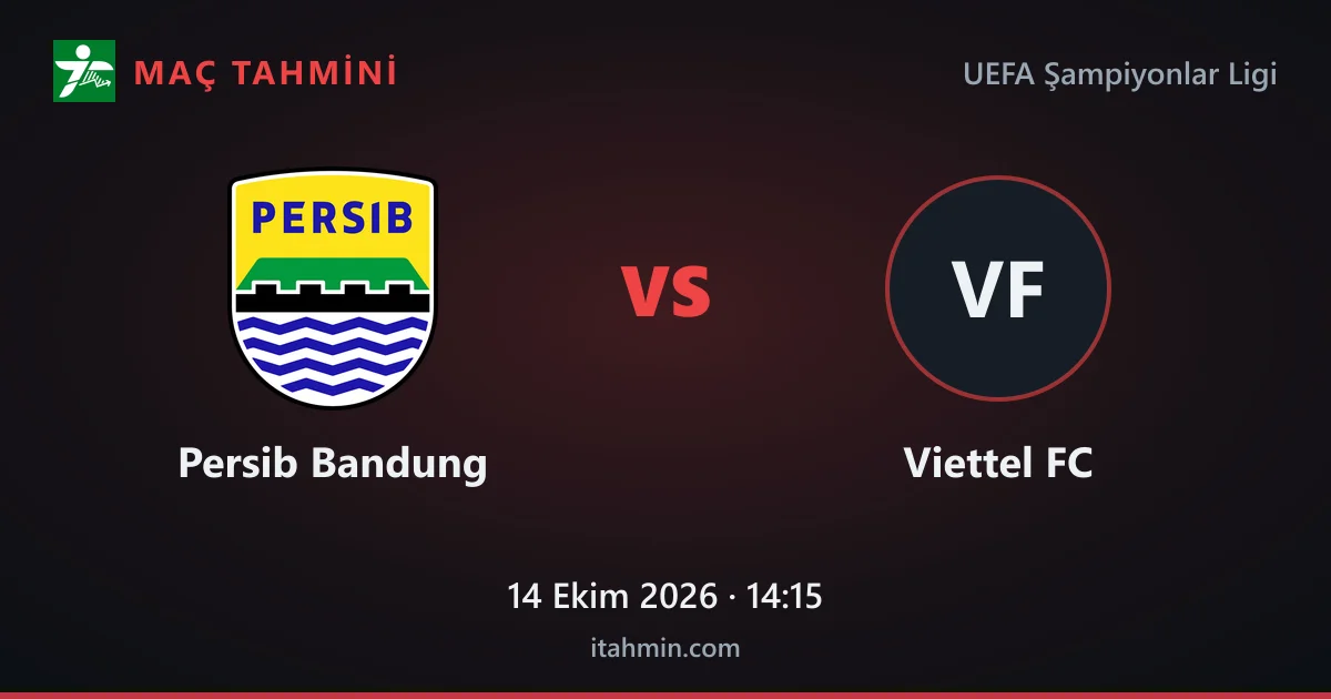 Persib Bandung - Viettel FC Maç Tahmini ve Analizi (14 Ekim 2026)