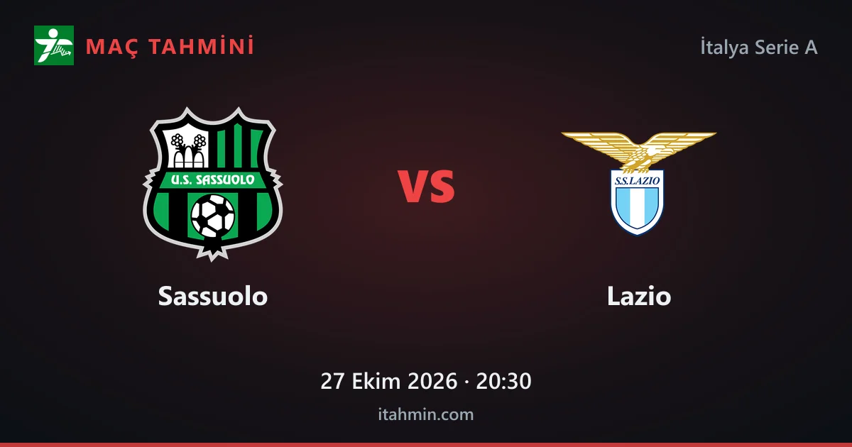 Sassuolo - Lazio Maç Tahmini ve Analizi (27 Ekim 2026)