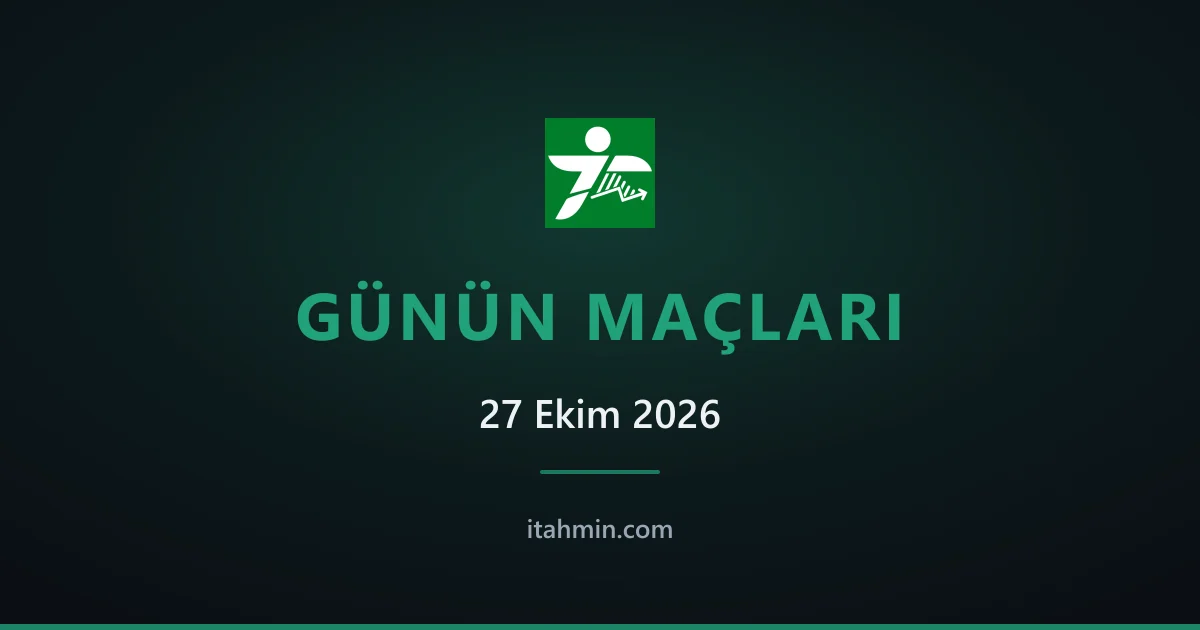 27 Ekim 2026: Günün Öne Çıkan Maçları ve Analizleri