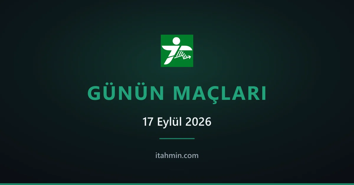 17 Eylül 2026: Günün Öne Çıkan Maçları ve Analizleri