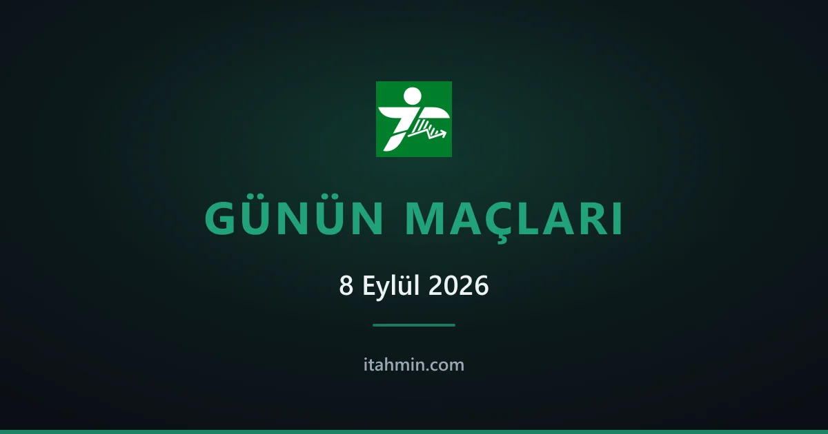 8 Eylül 2026: Günün Öne Çıkan Maçları ve Analizleri