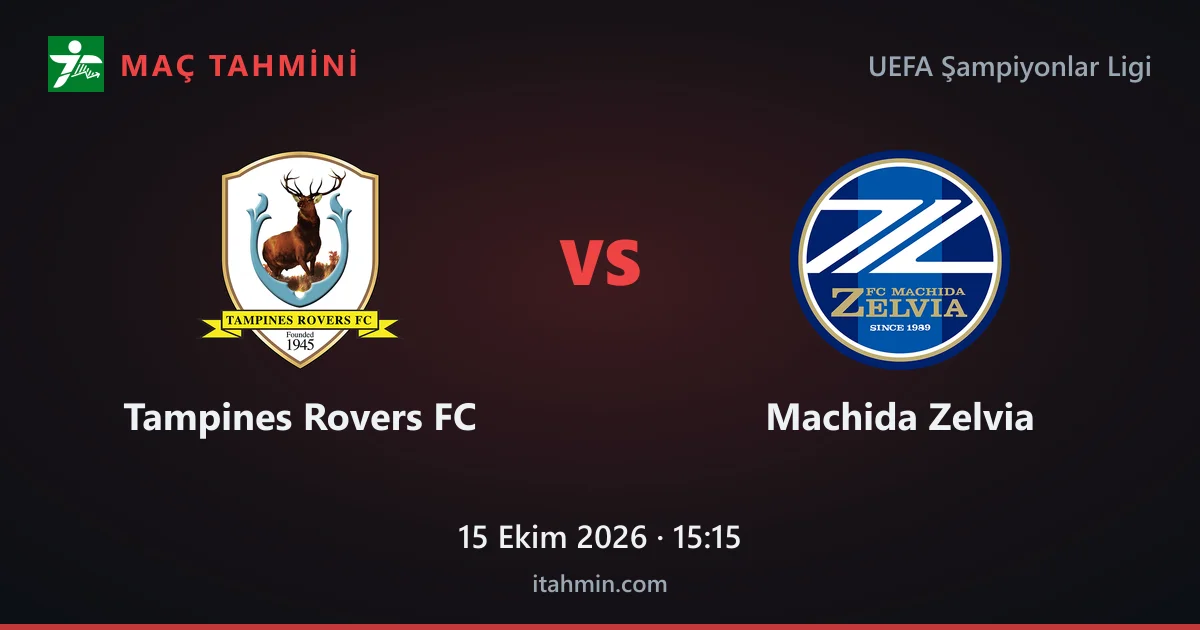 Tampines Rovers FC - Machida Zelvia Maç Tahmini ve Analizi (15 Ekim 2026)
