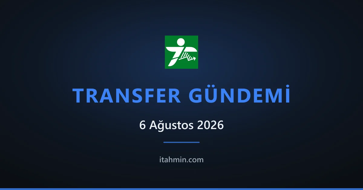 6 Ağustos 2026 Transfer Gündemi: Salah Trabzonspor'da, Fenerbahçe ve Galatasaray'da Kritik Hamleler